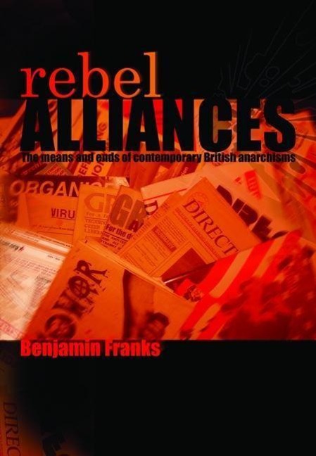 Rebel Alliances: The Means and Ends of Contemporary British Anarchisms