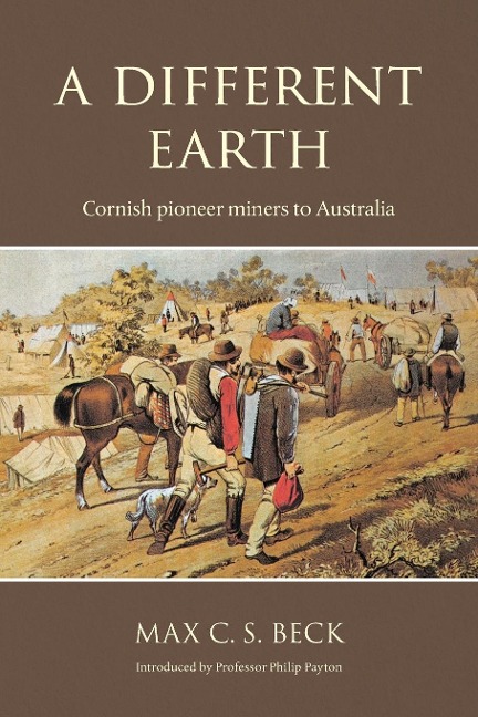 A Different Earth: Cornish Pioneer Miners to Australia