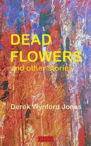 Dead Flowers And Other Stories