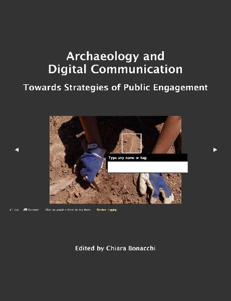Archaeology and Digital Communication: Towards Strategies of Public Engagement