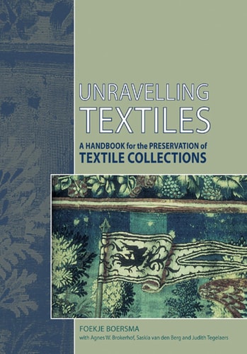 Unravelling Textiles A Handbook for the Preservation of Textile Collections