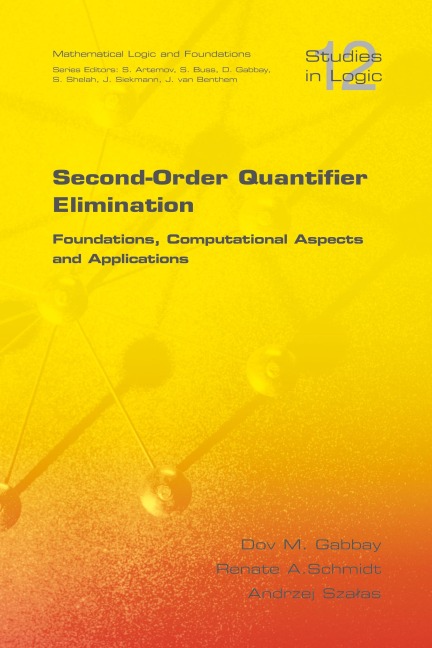 Second Order Quantifier Elimination: Foundations, Computational Aspects and Applications