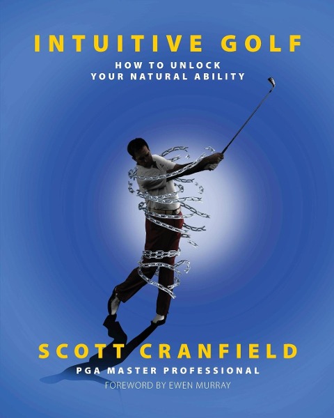 Intuitive Golf: How to Unlock Your Natural Ability