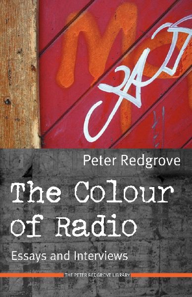 The Colour of Radio: Essays and Interviews.