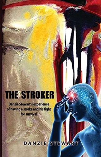 The Stroker Danzie Stewart's Experience of Having a Stroke and His Fight for Survival