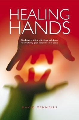 Healing Hands: Simple and Practical Reflexology, Techniques for Developing Good Health and Inner Peace