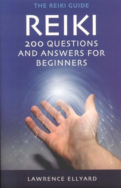 Reiki Q&A: 200 Questions and Answers for Beginners