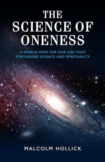The Science of Oneness: A World View for Our Age