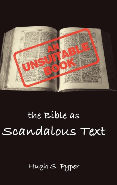 An Unsuitable Book: The Bible as Scandalous Text