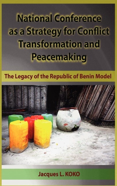 National Conference as a Strategy for Conflict Transformation and Peacemaking: The Legacy of the Republic of Benin Model (Hb)