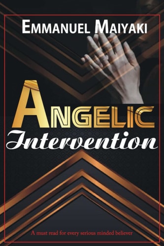 Angelic Intervention A Must Read for Every Serious Believer