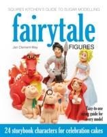 Squires Kitchens Guide to Sugar Modelling: Fairytale Figures: 24 Storybook Characters for Celebration Cakes