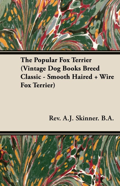 The Popular Fox Terrier (Vintage Dog Books Breed Classic - Smooth Haired + Wire Fox Terrier)