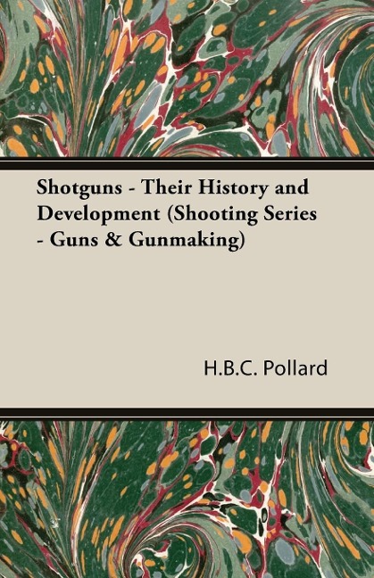 Shotguns - Their History and Development (Shooting Series - Guns & Gunmaking): Read Country Book