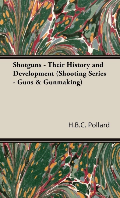 Shotguns - Their History and Development (Shooting Series - Guns & Gunmaking): Read Country Book