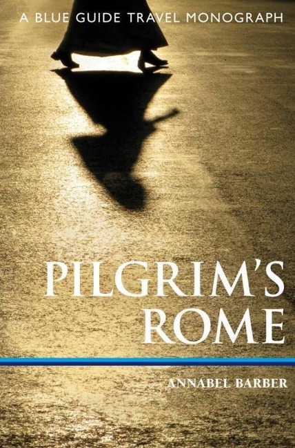 Pilgrims Rome: A Christians Guide to the Historical Sites