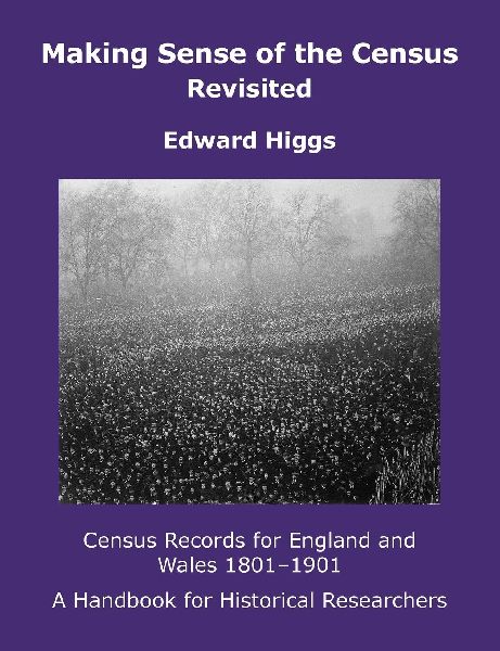 Making Sense of the Census Revisited: Census Records for England and Wales,1801-1901. A Handbook for Historical Researchers