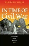 In Time of Civil War: The Conflict on the Irish Railways 1922-23