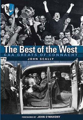 The Best of the West: Gaa Greats of Connacht