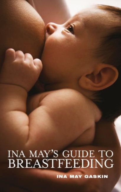 Ina Mays Guide to Breastfeeding