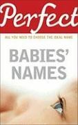Perfect Babies Names: All You Need to Choose the Ideal Name