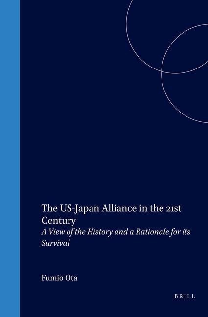The US-Japan Alliance in the 21st Century: A View of the History and a Rationale for Its Survival