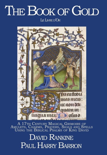 The Book of Gold: A 17th Century Magical Grimoire of Amulets, Charms, Prayers, Sigils and Spells Using the Biblical Psalms of King David