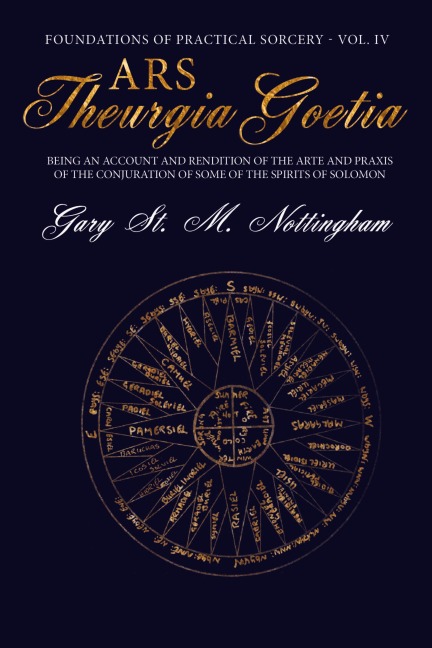 Ars Theurgia Goetia: Being an Account of the Arte and Praxis of the Conjuration of some of the Spirits of Solomon