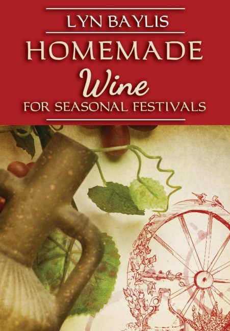 Homemade Wine for Seasonal Celebrations