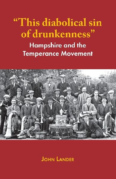 "This diabolical sin of drunkenness": Hampshire and the Temperance Movement