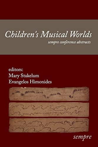 Children's Musical Worlds Sempre Conference Abstracts