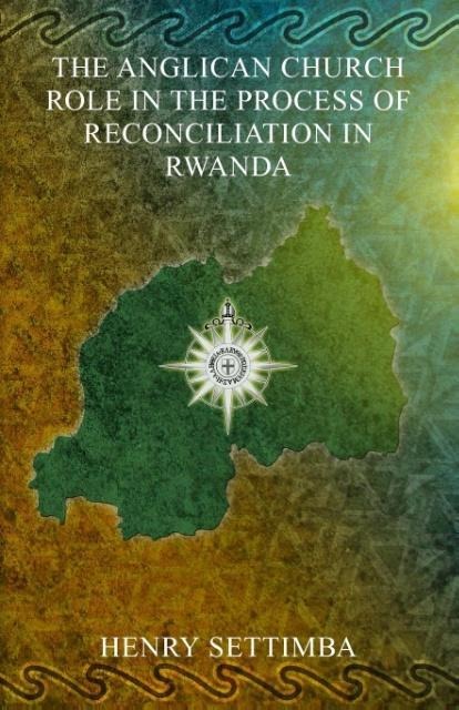 The Anglican Church Role in the Process of Reconciliation in Rwanda