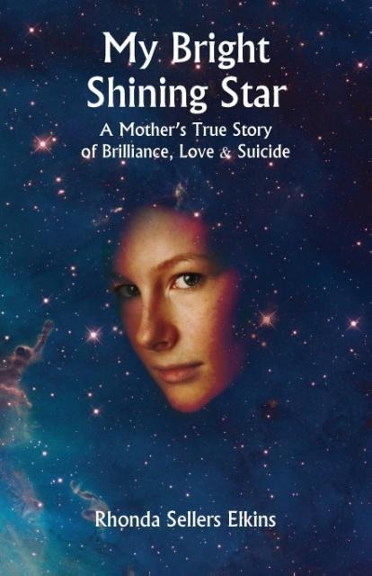 My Bright Shining Star: A Mothers True Story of Brilliance, Love and Suicide