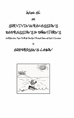 Surviving Recessions Depressions & Downturns 30 Effective Tips To Help You Get Through Some Of Life's Lessons