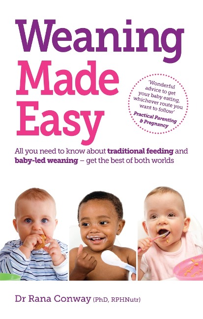 Weaning Made Easy: All you need to know about spoon feeding and baby-led weaning - get the best of both worlds