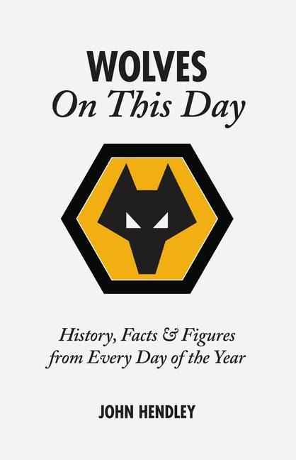 Wolves on This Day: History, Facts & Figures from Every Day of the Year