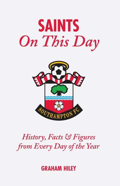 The Saints on This Day: History, Trivia, Facts and STATS from Every Day of the Year