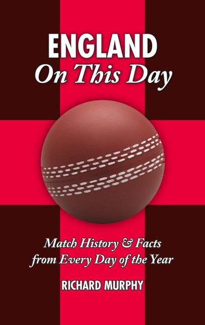 England On This Day (cricket): History, Facts and Figures from Every Day of the Year