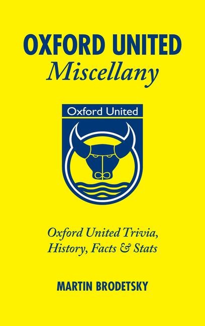 Oxford United Miscellany: Oxford United Trivia, History, Facts & STATS