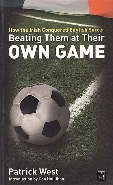 Beating Them at Their Own Game: How the Irish Conquered English Soccer