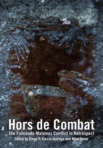 Hors de Combat The Falklands-Malvinas Conflict in Retrospect