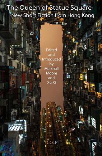 The Queen of Statue Square New Short Fiction from Hong Kong