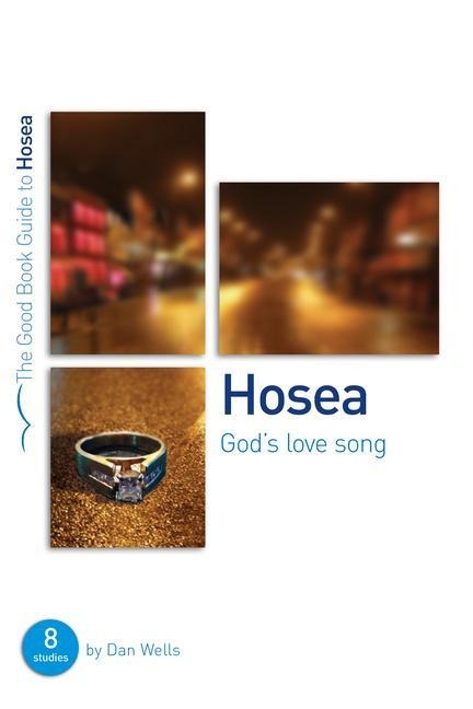 Hosea: Gods Lovesong: 8 Studies for Individuals or Groups