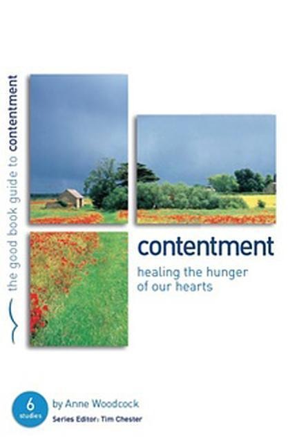 Contentment: Healing the Hunger of Our Hearts: 6 Studies for Individuals or Groups