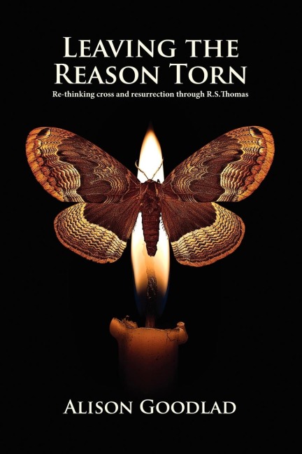 Leaving The Reason Torn: Re-thinking Cross and Resurrection through R. S. Thomas
