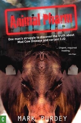 Animal Pharm: One Mans Struggle to Discover the Truth About Mad Cow Disease and Variant CJD