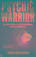 Psychic Warrior: The True Story of the CIAs Paranormal Espionage Programme