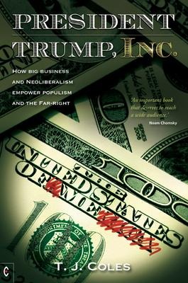 President Trump, Inc.: How Big Business and Neoliberalism Empower Populism and the Far-Right