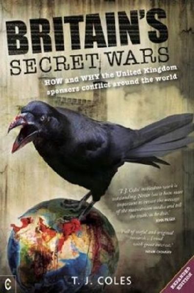 Britains Secret Wars: How and why the United Kingdom sponsors conflict around the world
