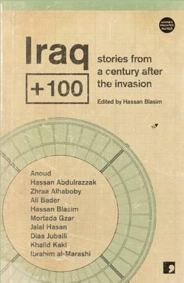 Iraq+100: Stories from a Century After the Invasion